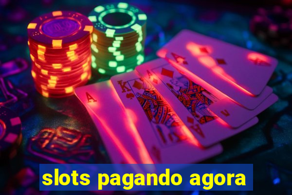 slots pagando agora